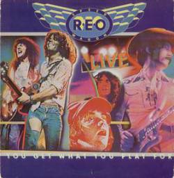 REO Speedwagon : Live : You Get What You Play for